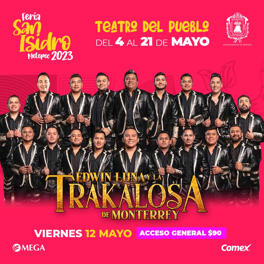 La Trakalosa ed Monterrey en Feria de San Isidro 2023 Toluca Cultural